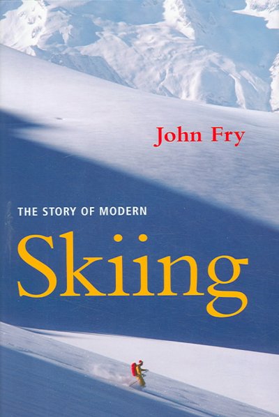 The story of modern skiing / John Fry.