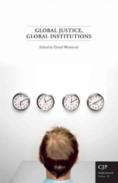 Global justice, global institutions / edited by Daniel Weinstock.