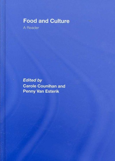 Food and culture : a reader / edited by Carole Counihan and Panny Van Esterik.