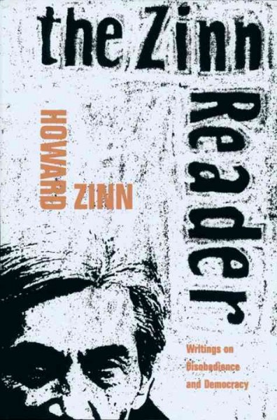 The Zinn reader : writings on disobedience and democracy / Howard Zinn.