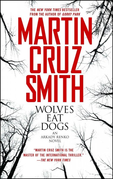 Wolves eat dogs : an Arkady Renko novel / Martin Cruz Smith.