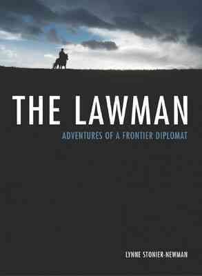 The lawman : adventures of a frontier diplomat / Lynne Stonier-Newman.