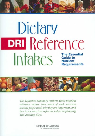 DRI, dietary reference intakes : the essential guide to nutrient requirements / Jennifer J. Otten, Jennifer Pitzi Hellwig, Linda D. Meyers, editors.