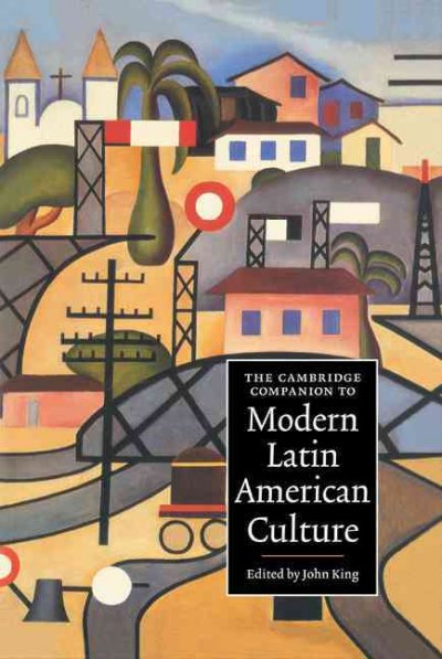 The Cambridge companion to modern Latin American culture / edited by John King.