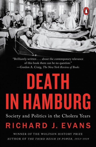 Death in Hamburg : society and politics in the cholera years / Richard J. Evans.