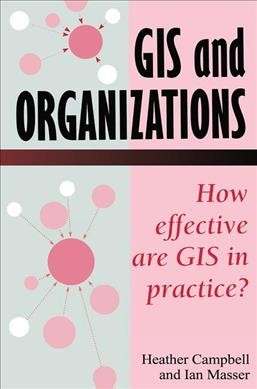 GIS and organizations / Heather Campbell and Ian Masser.