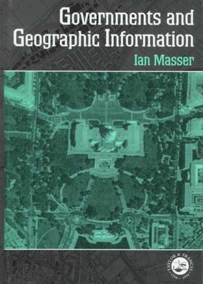 Governments and geographic information / Ian Masser.