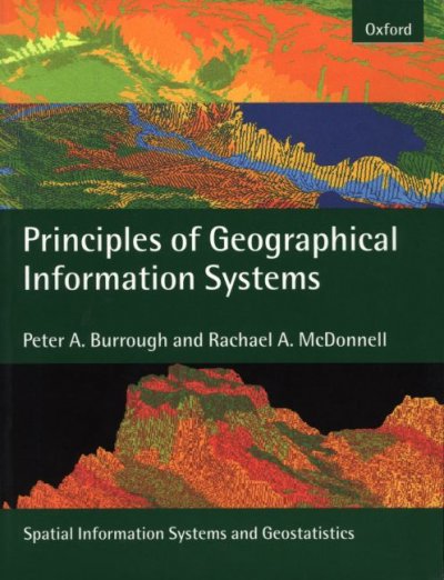 Principles of geographical information systems / Peter A. Burrough and Rachael A. McDonnell.