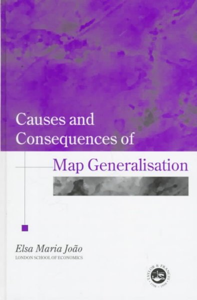 Causes and consequences of map generalisation / Elsa Maria João.