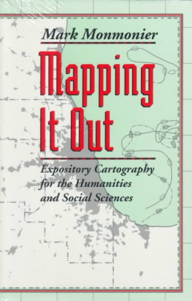 Mapping it out : expository cartography for the humanities and social sciences / Mark Monmonier.