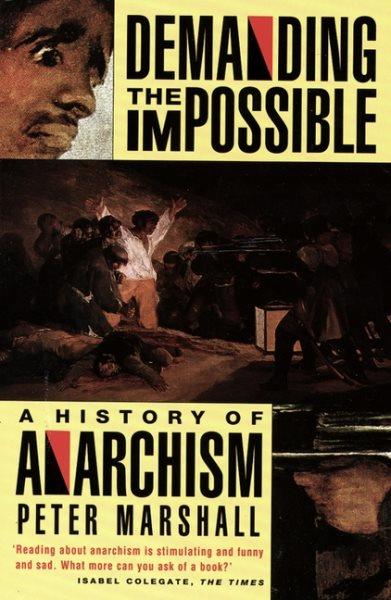 Demanding the impossible : a history of anarchism / Peter Marshall.