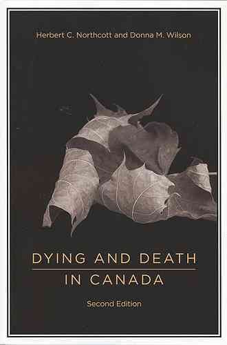Dying and death in Canada / Herbert C. Northcott and Donna M. Wilson.