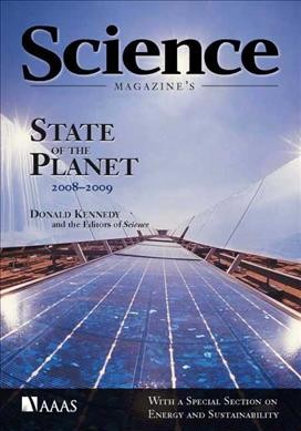 Science magazine's state of the planet, 2008-2009 / edited by Donald Kennedy and the editors of Science magazine.