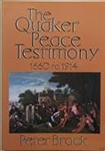 The Quaker peace testimony 1660 to 1914 / by Peter Brock.