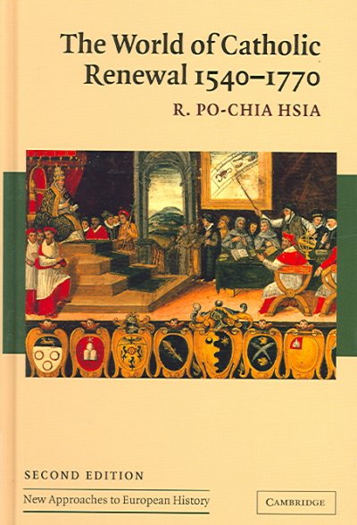 The world of Catholic renewal, 1540-1770 / R. Po-chia Hsia.