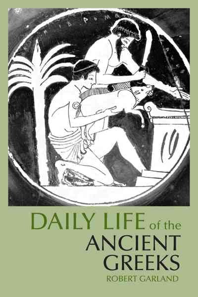 Daily life of the ancient Greeks / Robert Garland.