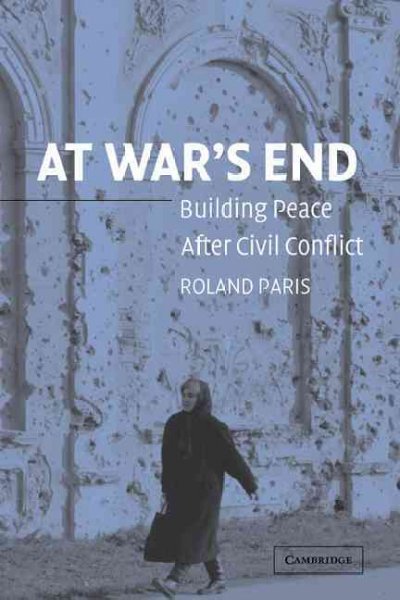 At war's end : building peace after civil conflict / Roland Paris.