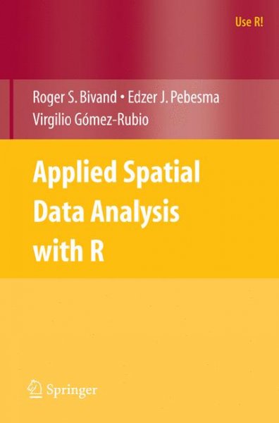 Applied spatial data analysis with R / Roger S. Bivand, Edzer J. Pebesma, Virgilio Gómez-Rubio.