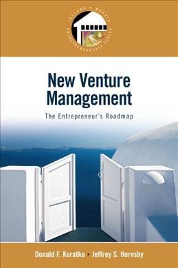 New venture management : the entrepreneur's roadmap / Donald F. Kuratko, Jeffrey S. Hornsby.