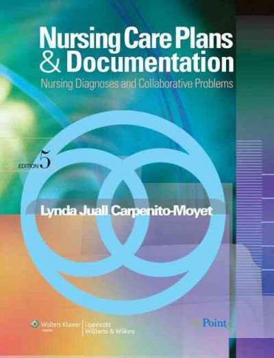 Nursing care plans & documentation : nursing diagnoses and collaborative problems / Lynda Juall Carpenito-Moyet.