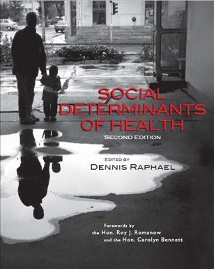 Social determinants of health : Canadian perspectives / edited by Dennis Raphael.
