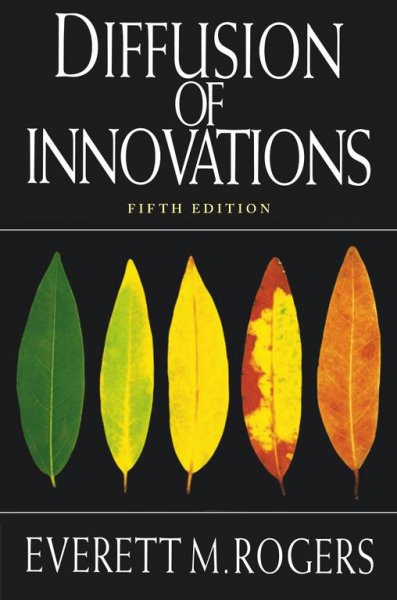 Diffusion of innovations / Everett M. Rogers