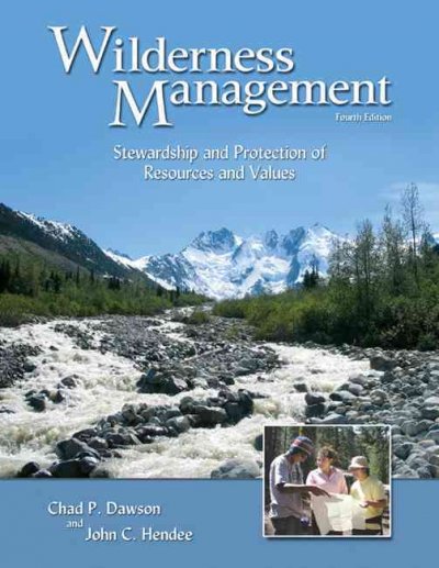 Wilderness management : stewardship and protection of resources and values / Chad P. Dawson, John C. Hendee.