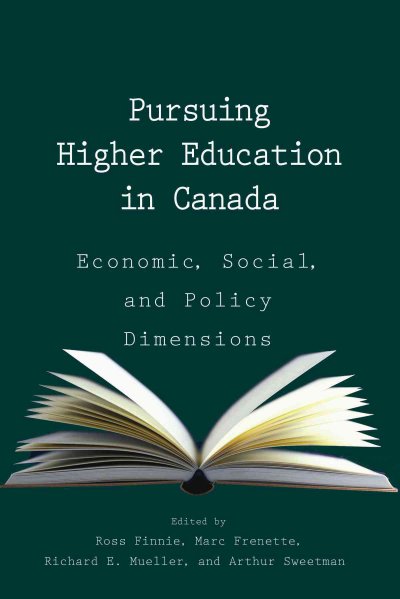 Pursuing higher education in Canada : economic, social, and policy dimensions / edited by Ross Finnie ... [et al.].