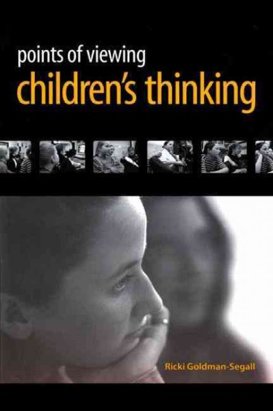 Points of viewing children's thinking : a digital ethnographer's journey / Ricki Goldman-Segall.