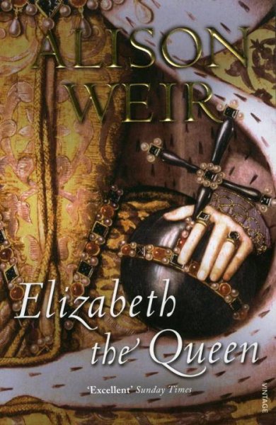 Elizabeth the Queen / Alison Weir.