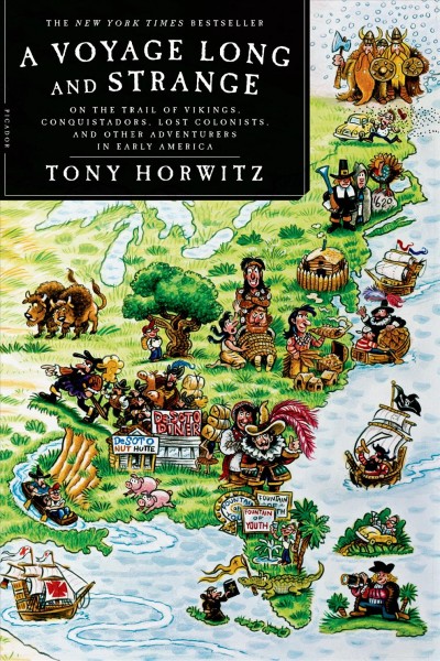 A voyage long and strange : on the trail of Vikings, conquistadors, lost colonists, and other adventurers in early America / Tony Horwitz
