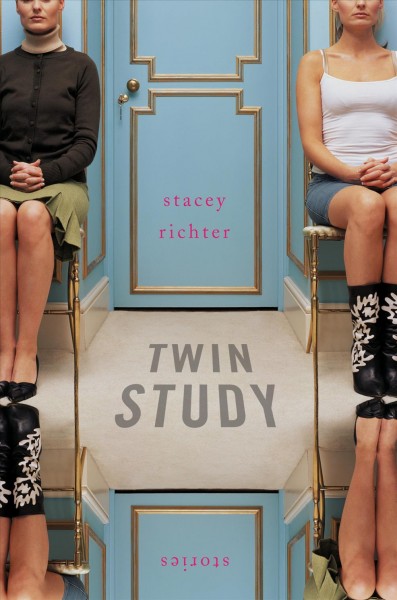 Twin study : stories / Stacey Richter