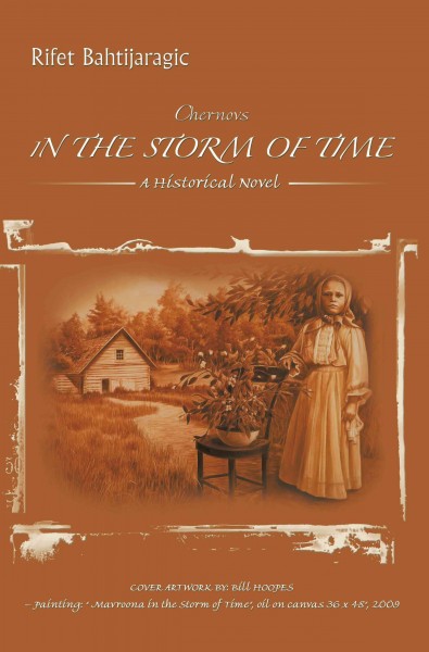 Chernovs in the storm of time : a historical novel / Rifet Bahtijaragic.