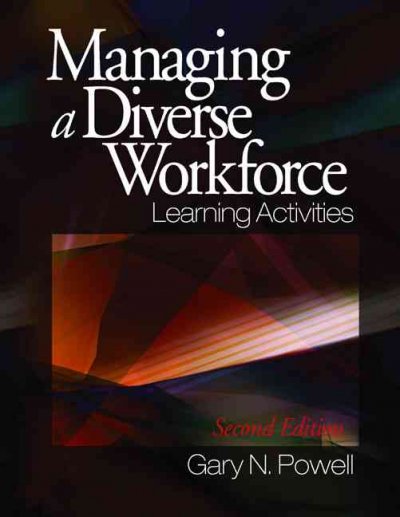 Managing a diverse workforce : learning activities / Gary N. Powell.