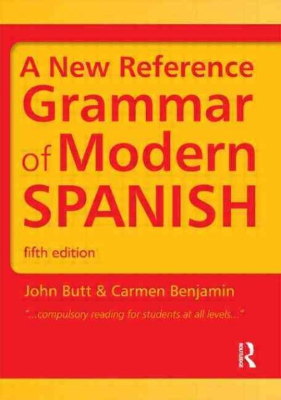 A new reference grammar of modern Spanish / John Butt, Carmen Benjamin.