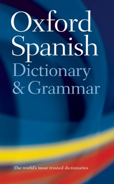 The Oxford Spanish dictionary and grammar / dictionary, Christine Lea ; grammar, John Butt.