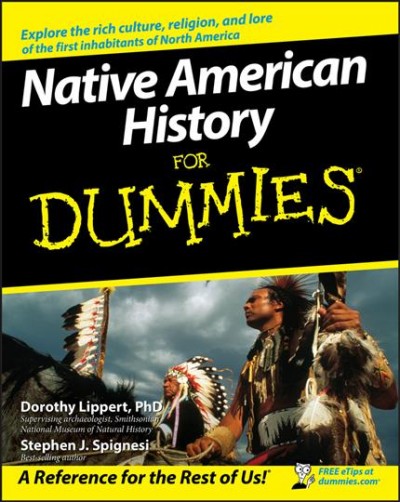 Native American history for dummies / by Dorothy Lippert and Stephen J. Spignesi.