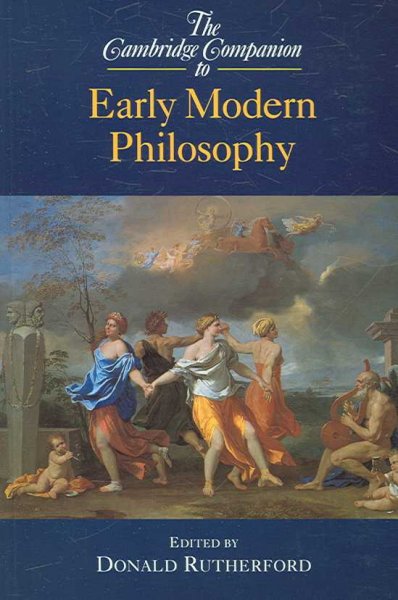 The Cambridge companion to early modern philosophy / edited by Donald Rutherford.