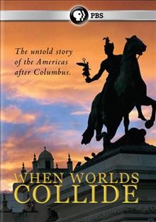 When worlds collide [videorecording] : the untold story of the Americas after Columbus / a co-production of Red Hill Productions & KCET ; written by Ruben Martinez & Carl Byker ; directed and produced by Carl Byker.