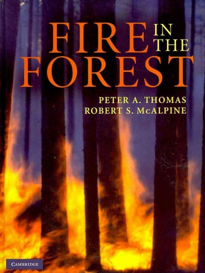 Fire in the forest / Peter A. Thomas and Rob McAlpine ; with contributions from Kelvin Hirsch & Peter Hobson.