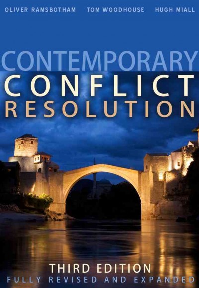 Contemporary conflict resolution : the prevention, management and transformation of deadly conflicts / Oliver Ramsbotham, Tom Woodhouse and Hugh Miall.