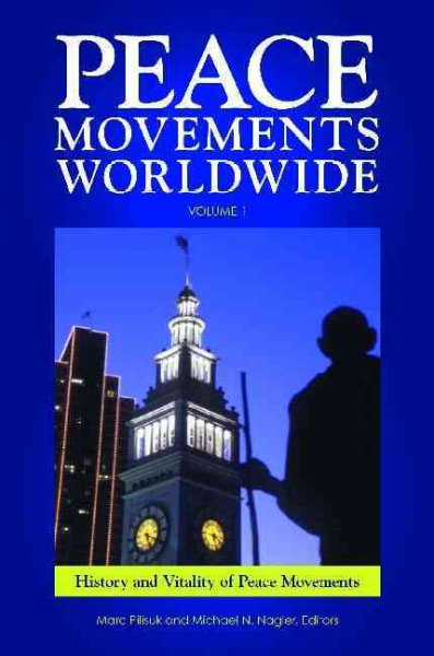 Peace movements worldwide / Marc Pilisuk and Michael N. Nagler, editors.