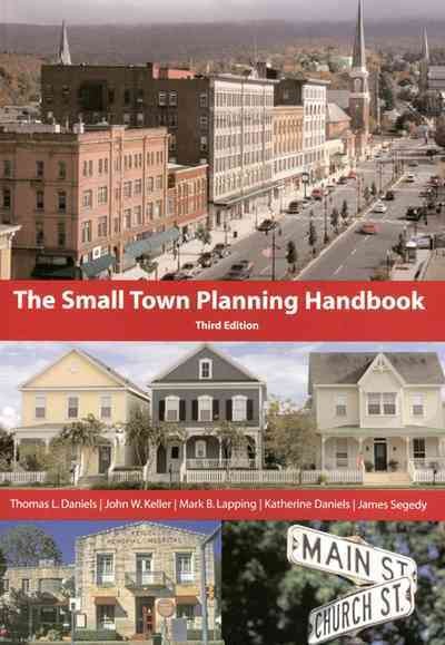 The small town planning handbook / Thomas L. Daniels ... [et al].