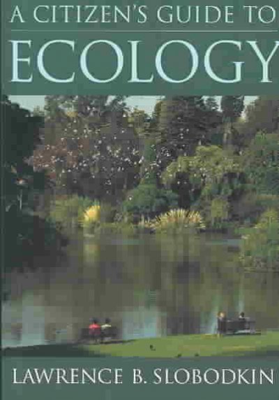 A citizen's guide to ecology / by Lawrence B. Slobodkin.