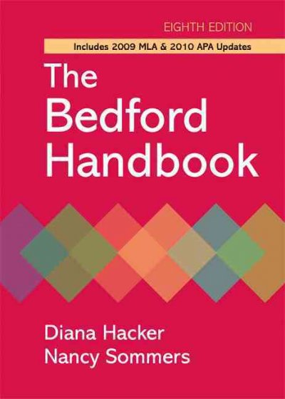 The Bedford handbook / Diana Hacker, Nancy Sommers ; contributing authors: Tom Jehn, Jane Rosenzweig ; contributing ESL specialist: Marcy Carbajal Van Horn.
