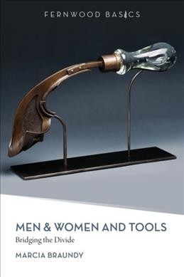 Men & women and tools : bridging the divide / Marcia Braundy.