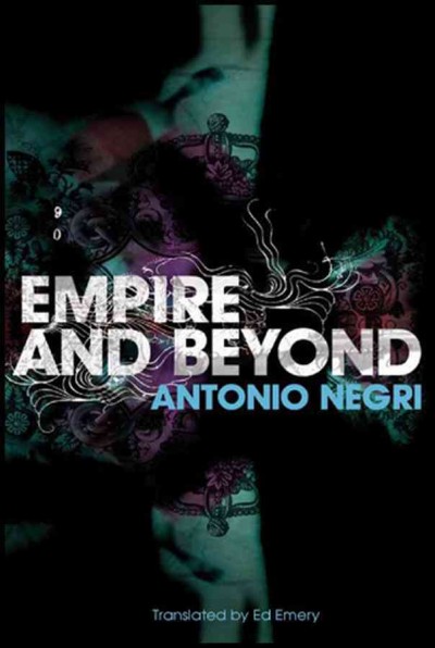 Empire and beyond / Antonio Negri ; translated by Ed Emery.