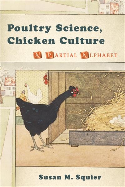 Poultry science, chicken culture : a partial alphabet / Susan Merrill Squier.
