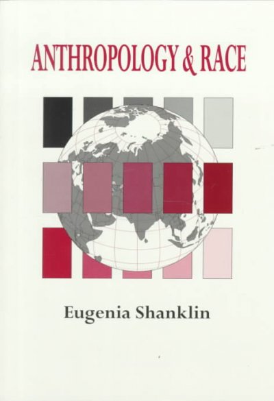 Anthropology and race / Eugenia Shanklin.