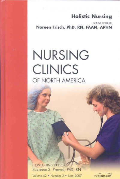 Holistic nursing / Noreen Frisch, guest editor.